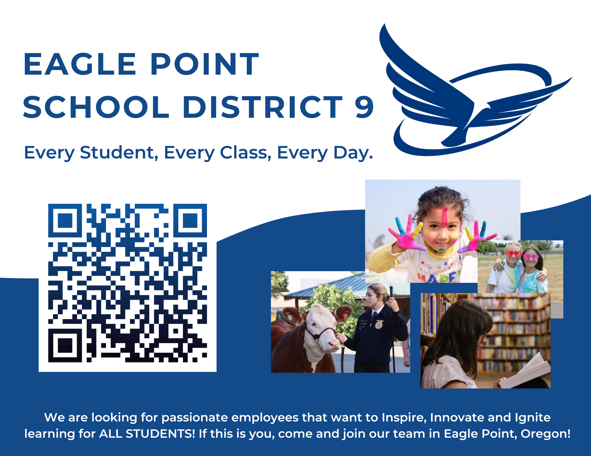 We are looking for passionate employees that want to Inspire, Innovate and Ignite learning for ALL STUDENTS! If this is you, come and join our team in Eagle Point, Oregon!